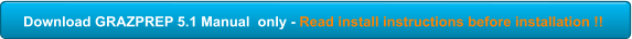 Download GRAZPREP 5.1 Manual  only - Read install instructions before installation !!
