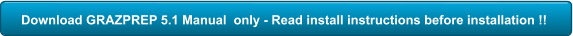 Download GRAZPREP 5.1 Manual  only - Read install instructions before installation !!